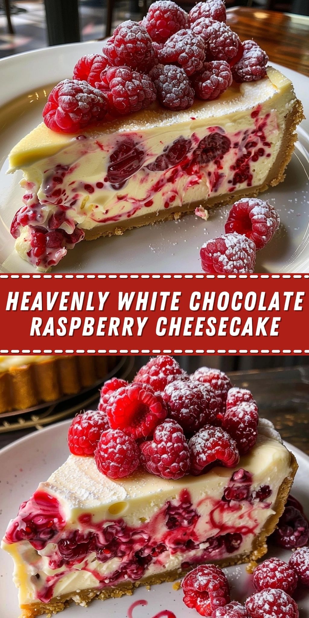 White Chocolate Raspberry Cheesecake