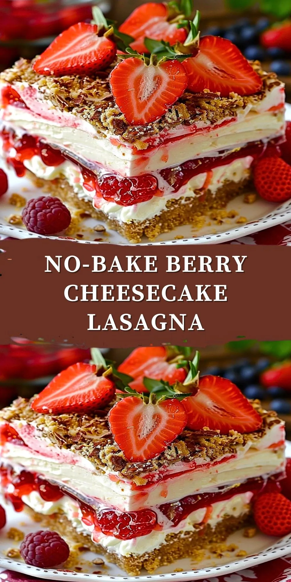 No Bake Berry Cheesecake Lasagna